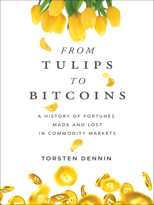 Title details for From Tulips to Bitcoins by Torsten Dennin - Available